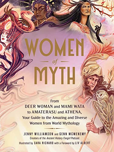 Women of Myth: From Deer Woman and Mami Wata to Amaterasu and Athena, Your Guide to the Amazing and Diverse Women from World Mythology von Adams Media
