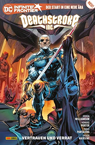 Deathstroke Inc.: Bd. 1 (von 2): Vertrauen und Verrat Deathstroke Inc.: Bd. 1 (von 2): Vertrauen und Verrat