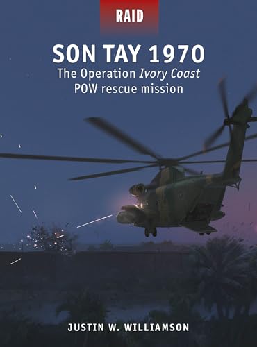 Son Tay 1970: The Operation Ivory Coast POW rescue mission (Raid) von Osprey Publishing