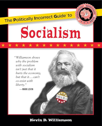 The Politically Incorrect Guide to Socialism (The Politically Incorrect Guides)