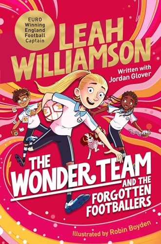 The Wonder Team and the Forgotten Footballers: A time-twisting adventure from the captain of the Euro-winning Lionesses! (The Wonder Team, 1) von Macmillan Children's Books