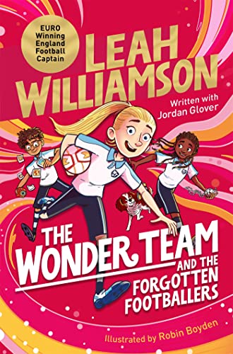 The Wonder Team and the Forgotten Footballers: A time-twisting adventure from the captain of the Euro-winning Lionesses! (The Wonder Team, 1) von Macmillan Children's Books