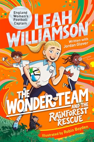 The Wonder Team and the Rainforest Rescue: A Time-Twisting Adventure from the Captain of the Euro-winning Lionesses! (The Wonder Team, 3)