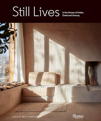 Still Lives: In the Homes of Artists, Great and Unsung von Rizzoli