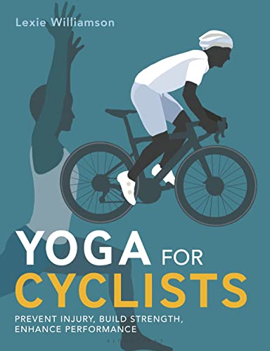 Yoga for Cyclists: Prevent injury, build strength, enhance performance von Bloomsbury Sport
