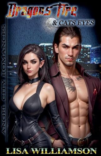 Dragon Fire and Cat's Eyes (Angel City Romances, Band 4) von Lisa Williamson