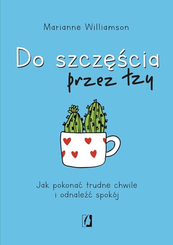Do szczęścia przez łzy: Jak pokonać trudne chwile i odnaleźć spokój Do szczęścia przez łzy: Jak pokonać trudne chwile i odnaleźć spokój