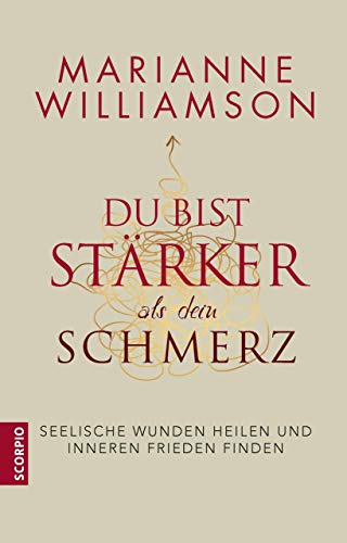 Du bist stärker als dein Schmerz: Seelische Wunden heilen und inneren Frieden finden von Scorpio Verlag