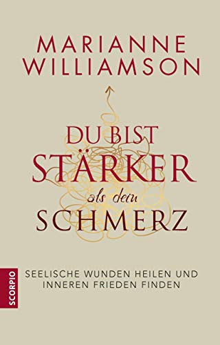 Du bist stärker als dein Schmerz: Seelische Wunden heilen und inneren Frieden finden von Scorpio Verlag