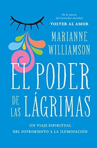 El poder de las lágrimas: El viaje espiritual del sufrimiento a la iluminación (Books4pocket crec. y salud)
