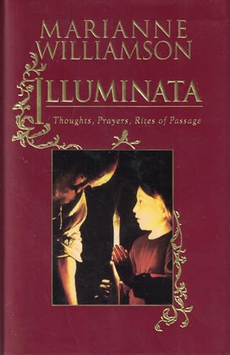 Illuminata: Thoughts, Prayers, Rites of Passage Illuminata: Thoughts, Prayers, Rites of Passage