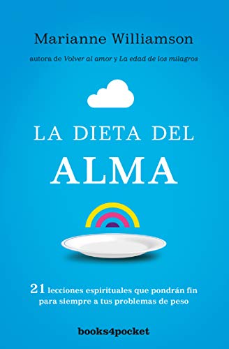 La dieta del alma: 21 lecciones espirituales que pondrán fin para siempre a tus problemas de peso (Books4pocket crec. y salud) von Books4pocket
