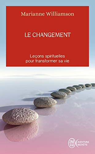 Le changement: Leçons spirituelles pour transformer sa vie von J'AI LU