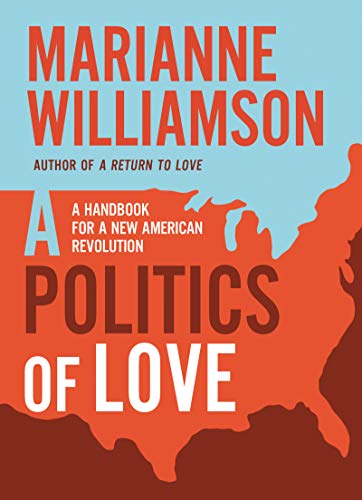 Politics of love: A Handbook for a New American Revolution (The Marianne Williamson Series) Politics of love: A Handbook for a New American Revolution (The Marianne Williamson Series)
