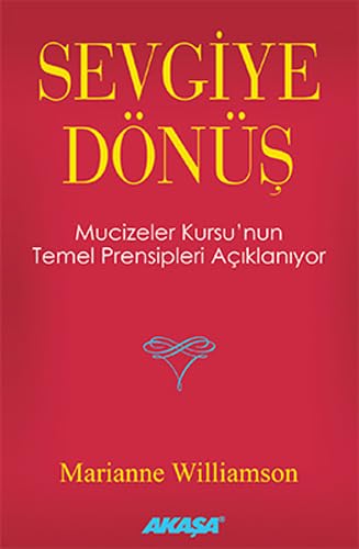 Sevgiye Dönüs: Mucizeler Kursu'nun Temel Prensipleri Açıklanıyor Sevgiye Dönüs: Mucizeler Kursu'nun Temel Prensipleri Açıklanıyor