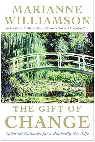 The Gift of Change: Spiritual Guidance for a Radically New Life (The Marianne Williamson Series) The Gift of Change: Spiritual Guidance for a Radically New Life (The Marianne Williamson Series)
