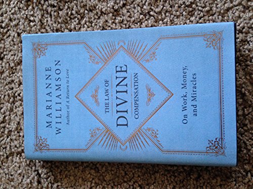 The Law of Divine Compensation: On Work, Money, and Miracles (The Marianne Williamson Series)