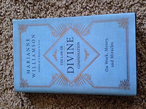 The Law of Divine Compensation: On Work, Money, and Miracles (The Marianne Williamson Series) The Law of Divine Compensation: On Work, Money, and Miracles (The Marianne Williamson Series)