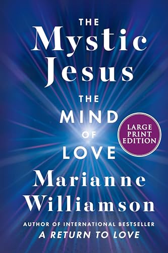 The Mystic Jesus: The Mind of Love (The Marianne Williamson Series) von Harper Large Print