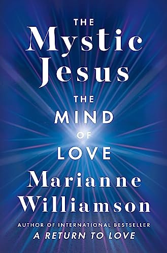 The Mystic Jesus: The Mind of Love (The Marianne Williamson Series) von HarperCollins