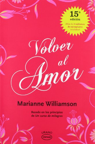Volver al amor: Basado en los principios de Un curso de milagros (Vintage)