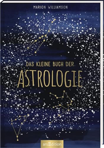 Das kleine Buch der Astrologie: Kompakter Einstieg in die Welt der Sterne von Ars Edition