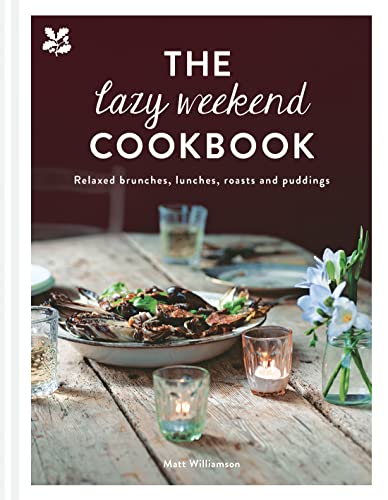 The Lazy Weekend Cookbook: Relaxed brunches, lunches, roasts and sweet treats von National Trust