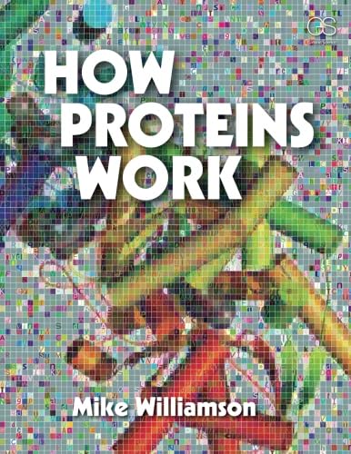 How Proteins Work von Garland Science