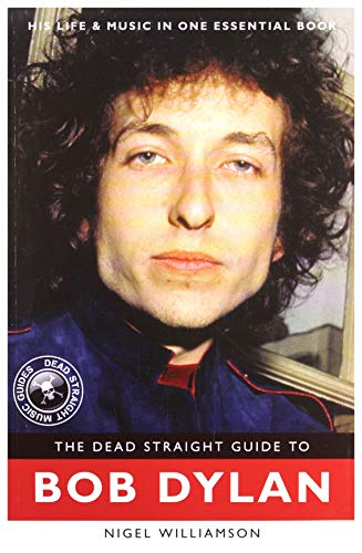 The Dead Straight Guide to Bob Dylan (Dead Straight Guides)