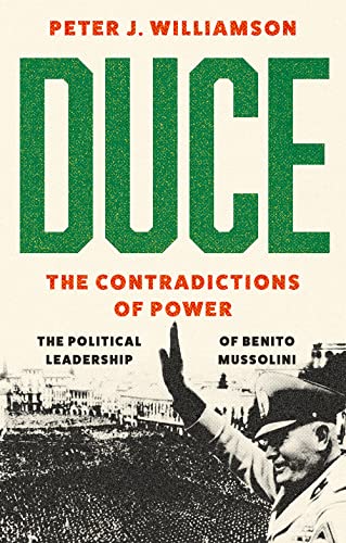Duce: The Contradictions of Power: The Political Leadership of Benito Mussolini von C Hurst & Co Publishers Ltd
