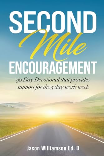 Second Mile Encouragement: 90 Day Devotional that provides support for the 5 day work week von Bowker