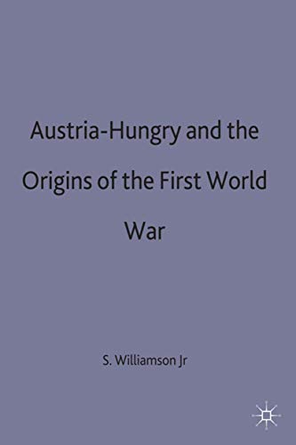 Austria-Hungary and the Origins of the First World War (Making of 20th Century)