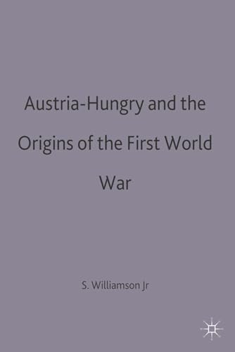 Austria-Hungary and the Origins of the First World War (Making of 20th Century)