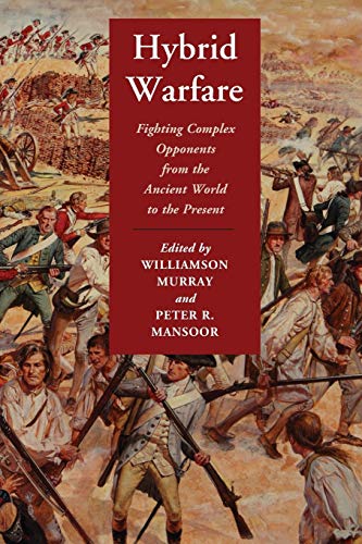 Hybrid Warfare: Fighting Complex Opponents From The Ancient World To The Present von Cambridge University Press
