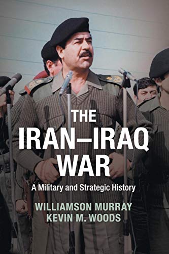 The Iran-Iraq War: A Military And Strategic History von Cambridge University Press