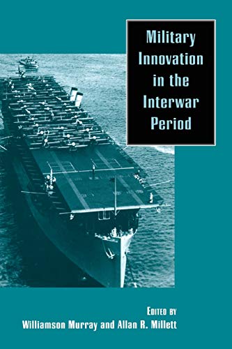 Military Innovation in the Interwar Period von Cambridge University Press