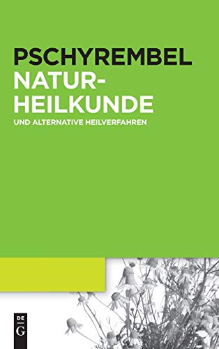 Pschyrembel Naturheilkunde und alternative Heilverfahren: 4500 Stichwörter von de Gruyter