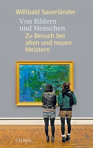 Von Bildern und Menschen: Zu Besuch bei alten und neuen Meistern von Beck