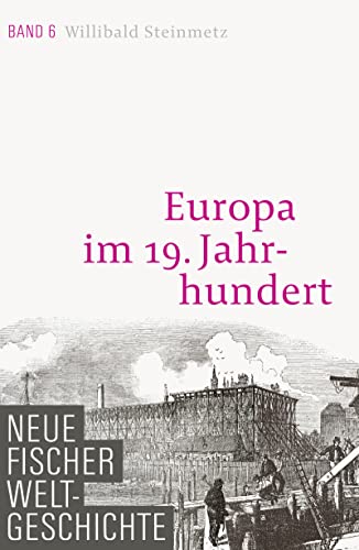 Neue Fischer Weltgeschichte. Band 6: Europa im 19. Jahrhundert