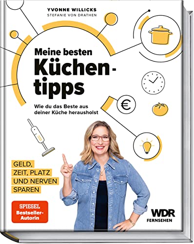 Meine besten Küchentipps: Wie du das Beste aus deiner Küche herausholst – Geld, Zeit, Platz und Nerven sparen mit cleverer Küchenorganisation und nachhaltigen Haushalts-Tipps von Becker Joest Volk Verlag