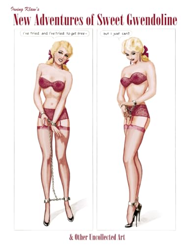 Irving Klaw's New Adventures of Sweet Gwendoline & Other Uncollected Art: John Willie & Eric Stanton (Vintage Fetish Classics, Band 6) von Independently published