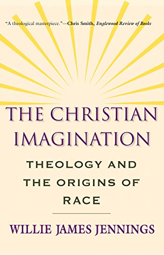 Christian Imagination: Theology and the Origins of Race