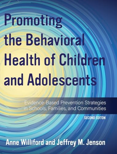 Promoting the Behavioral Health of Children and Adolescents: Evidence-Based Prevention Strategies in Schools, Families, and Communities von Cognella Academic Publishing