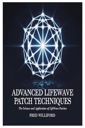 Advanced Lifewave Patch Techniques: The Science and Application of Lifewave Patches von Lulu.com