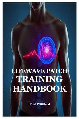 LIFEWAVE PATCH TRAINING HANDBOOK von Lulu.com
