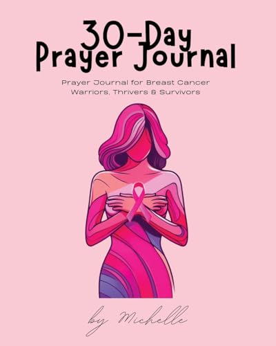 30-Day Prayer Journal: PRAYER JOURNAL FOR BREAST CANCER WARRIORS, THRIVERS, & SURVIVORS von Rejoice Essential Publishing