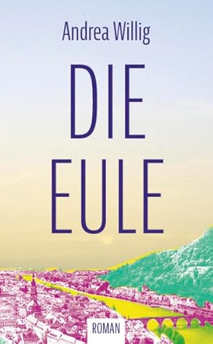 Die Eule: Roman Die Eule: Roman