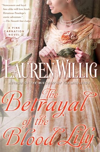 The Betrayal of the Blood Lily: A Pink Carnation Novel