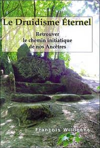 Le Druidisme Eternel: Retrouver le chemin initiatique de nos ancêtres von MERCURE DAUPH