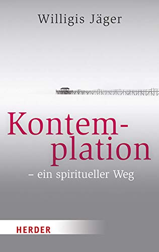 Kontemplation - ein spiritueller Weg (HERDER spektrum)
